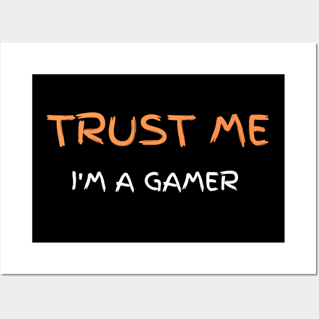 Trust Me I Am Gamer 7 Wall Art by Dippity Dow Five